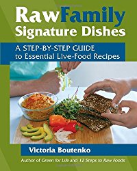 Raw Family Signature Dishes: A Step-by-Step Guide to Essential Live-Food Recipes