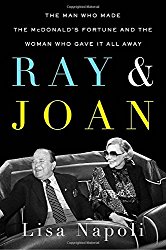 Ray & Joan: The Man Who Made the McDonald’s Fortune and the Woman Who Gave It All Away