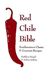 Red Chile Bible: Southwest Classic & Gourmet Recipes