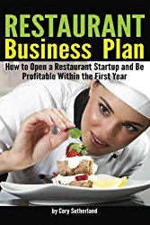 Restaurant Business Plan: How to Open a Restaurant Startup and Be Profitable Within the First Year