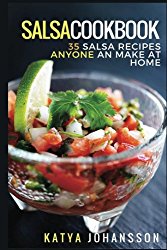 Salsa Cookbook: 35 Salsa Recipes Anyone Can Make At Home