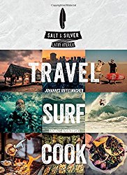Salt & Silver: Travel, Surf, Cook