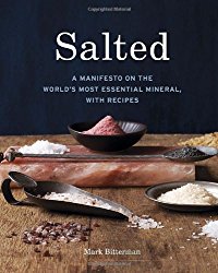 Salted: A Manifesto on the World’s Most Essential Mineral, with Recipes
