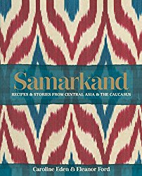 Samarkand: Recipes & Stories from Central Asia & The Caucasus