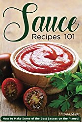 Sauce Recipes 101: How to Make Some of the Best Sauces on the Planet!