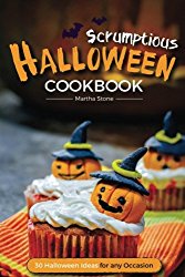 Scrumptious Halloween Cookbook – 30 Halloween Ideas for any Occasion: Halloween Food the Whole Family Will Enjoy