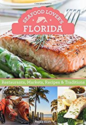 Seafood Lover’s Florida: Restaurants, Markets, Recipes & Traditions