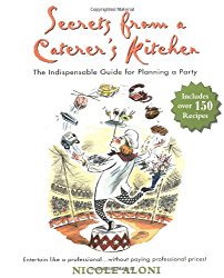 Secrets from a Caterer’s Kitchen: The Indispensable Guide for Planning a Party