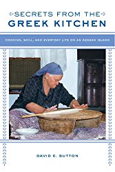 Secrets from the Greek Kitchen: Cooking, Skill, and Everyday Life on an Aegean Island (California Studies in Food and Culture)