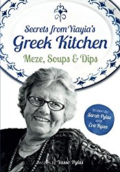 Secrets from Yiayia’s Greek Kitchen: Meze, Soups and Dips