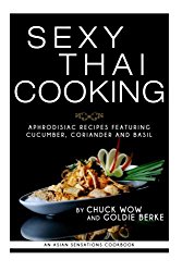 Sexy Thai Cooking: Aphrodisiac Recipes featuring Cucumber, Coriander and Basil