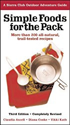 Simple Foods for the Pack: More than 200 all-natural, trail-tested recipes (Sierra Club Outdoor Adventure Guide)