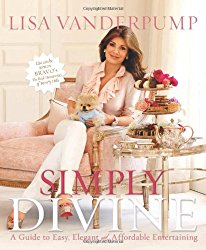 Simply Divine: A Guide to Easy, Elegant, and Affordable Entertaining