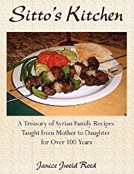 Sitto’s Kitchen: A Treasury of Syrian Family Recipes Taught from Mother to Daughter for Over 100 Years