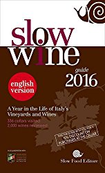 Slow Wine 2016: A Year in the Life of Italy’s Vineyards and Wines (Slow Wine Guide)