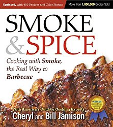Smoke & Spice, Updated and Expanded 3rd Edition: Cooking With Smoke, the Real Way to Barbecue