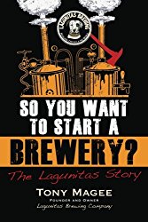 So You Want to Start a Brewery?: The Lagunitas Story