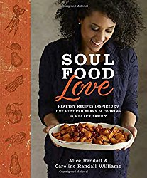 Soul Food Love: Healthy Recipes Inspired by One Hundred Years of Cooking in a Black Family