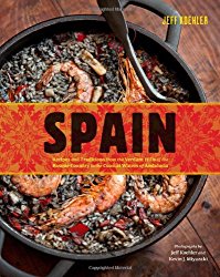 Spain: Recipes and Traditions from the Verdant Hills of the Basque Country to the Coastal Waters of Andalucía