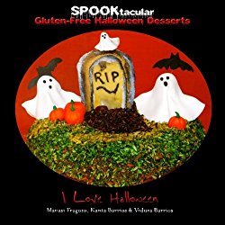 SPOOKtacular Gluten-Free Halloween Desserts: A cookbook of delicious, wheat-free, dairy free, all natural organic recipes that will dazzle your guests at your scary party