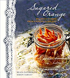 Sugared Orange: Recipes & Stories from a Winter in Poland