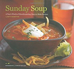 Sunday Soup: A Year’s Worth of Mouth-Watering, Easy-to-Make Recipes