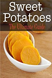 Sweet Potatoes: The Ultimate Guide