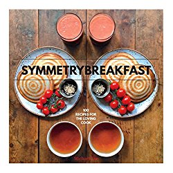 SymmetryBreakfast: 100 Recipes for the Loving Cook