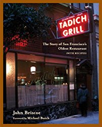 Tadich Grill: The Story of San Francisco’s Oldest Restaurant, With Recipes