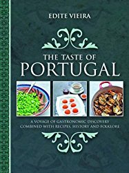 Taste of Portugal: A Voyage of Gastronomic Discovery Combined with Recipes, History and Folklore.
