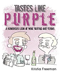 Tastes Like Purple: A Humorous Look at Wine Tasting and Terms