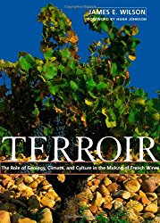 Terroir: The Role of Geology, Climate, and Culture in the Making of French Wines (Wine Wheels)
