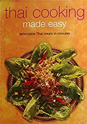 Thai Cooking Made Easy: Delectable Thai Meals in Minutes [Thai Cookbook, Over 60 Recipes] (Learn to Cook Series)