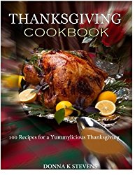 THANKSGIVING COOKBOOK  100 Recipes for a Yummylicious Thanksgiving