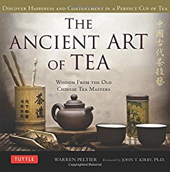 The Ancient Art of Tea: Wisdom From the Old Chinese Tea Masters