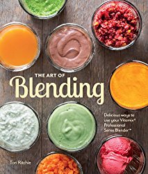 The Art of Blending: Delicious ways to use your Vitamix® Professional SeriesTM Blender