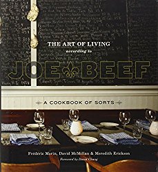 The Art of Living According to Joe Beef: A Cookbook of Sorts