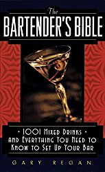 The Bartender’s Bible: 1001 Mixed Drinks and Everything You Need to Know to Set Up Your Bar