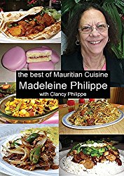 The Best of Mauritian Cuisine: History of Mauritian Cuisine and Recipes from Mauritius