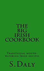 The Big Irish Cookbook: Traditional mouth-watering Irish recipes