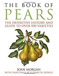 The Book of Pears: The Definitive History and Guide to Over 500 Varieties