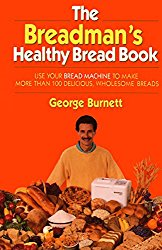 The Breadman’s Healthy Bread Book