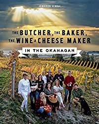 The Butcher, the Baker, the Wine and Cheese Maker in the Okanagan