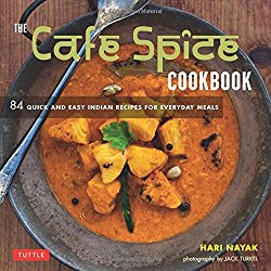 The Cafe Spice Cookbook: 84 Quick and Easy Indian Recipes for Everyday Meals