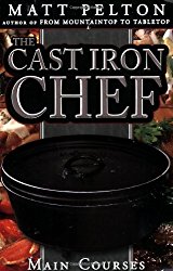 The Cast Iron Chef: The Main Course. With a wide range of dishes, and help on how to cook dutch oven in your home, dutch oven cooking has never been easier.
