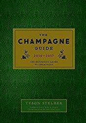 The Champagne Guide 2016-2017: The Definitive Guide to Champagne