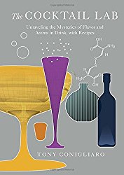 The Cocktail Lab: Unraveling the Mysteries of Flavor and Aroma in Drink, with Recipes