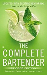 The Complete Bartender: How to Mix Like a Pro, Updated with Exciting New Drinks, Revised Edition