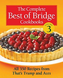 The Complete Best of Bridge Cookbooks, Volume Three: All 350 Recipes From That’s Trump and Aces (The Best of Bridge)