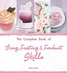 The Complete Book of Icing, Frosting & Fondant Skills